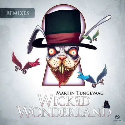 Martin Tungevaag Wicked Wonderland (Remixes)