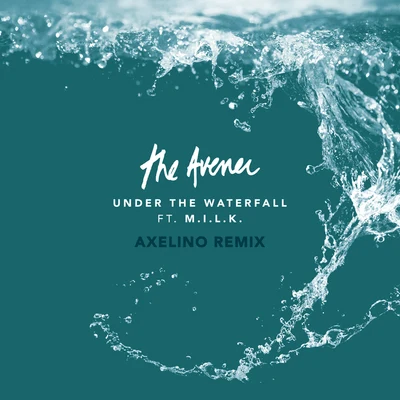 The Avener Under The Waterfall (Axelino Remix)