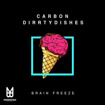 DirrtyDishes/Carbon Brain Freeze