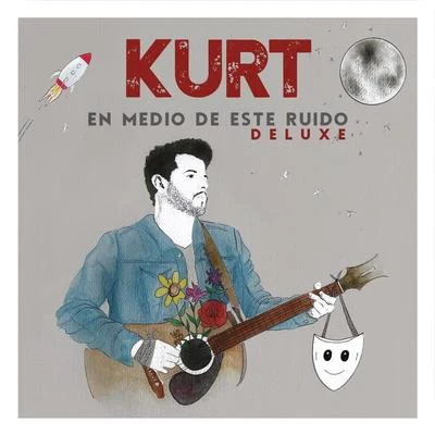 Kurt En Medio De Este Ruido (Deluxe)