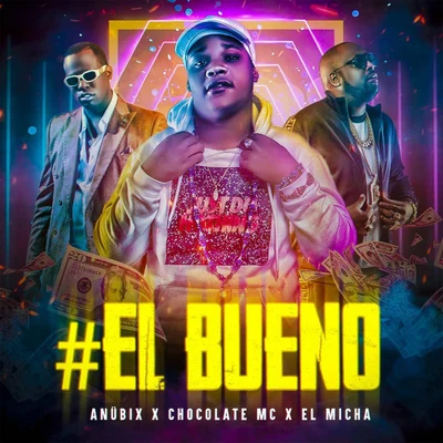 Chocolate MC/Anubix/El Micha El Bueno