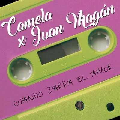 Juan Magan/Camela Cuando zarpa el amor