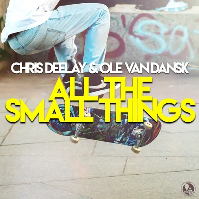 Chris Deelay/Ole van Dansk All the Small Things