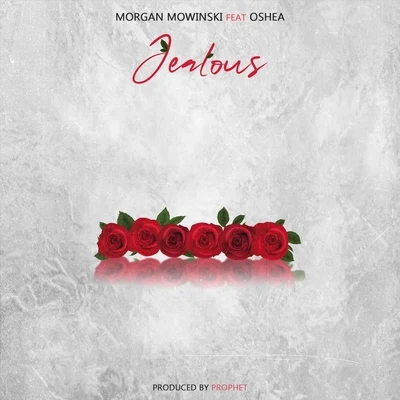 Oshea/Morgan Mowinski Jealous (feat. Oshea)