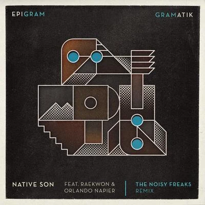 Gramatik Native Son (feat. Raekwon & Leo Napier) [The Noisy Freaks Remix]