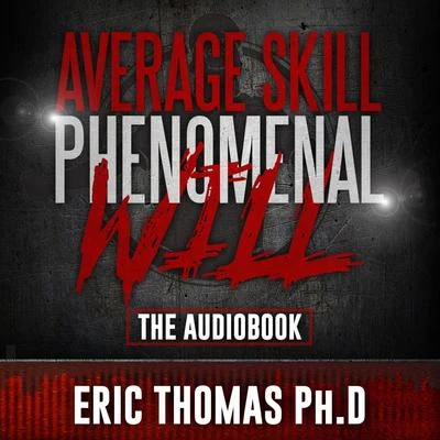 JR./Eric Thomas/Charles Arrington Average Skill Phenomenal Will (The Audio Book)