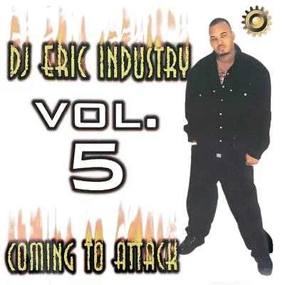 DJ Eric Dj Eric Industry, Vol. 5 Coming To Attack