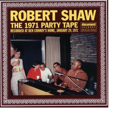 Robert Shaw Robert Shaw The 1971 Party Tape