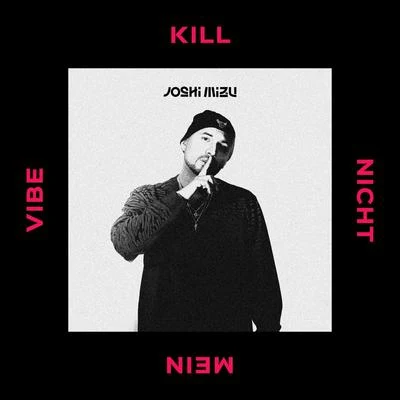 Joshi Mizu Kill Nicht Mein Vibe