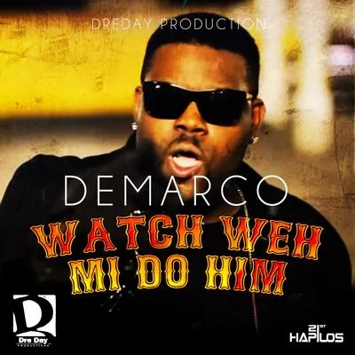 DeMarco Watch Weh Mi Do Him