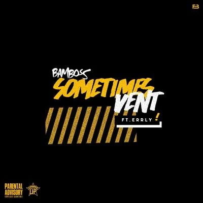 Bamboss/Errly Sometimes Vent