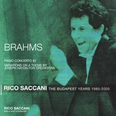 Rico Saccani Brahms: Piano Concerto No. 2 in B Flat Major, Op. 83 - The Budapest Years 1985-2005