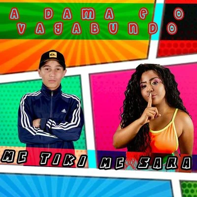 MC Sara/Mc Tiki A Dama e o Vagabundo