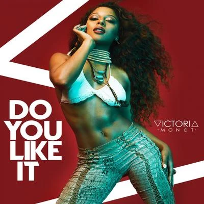 Victoria Monet Do You Like It - Single