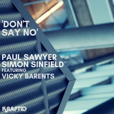 Paul Sawyer/Vicky Barents/Simon Sinfield Dont Say No