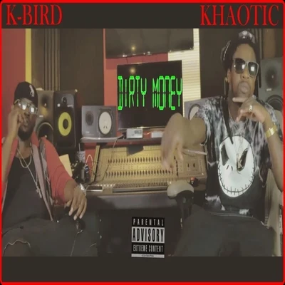 Khaotic/K-Bird Dirty Money