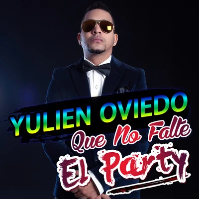 Yulien Oviedo Que No Falte el Party