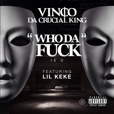 Lil Keke/Vinco Who the **** Is You (feat. Lil Keke)