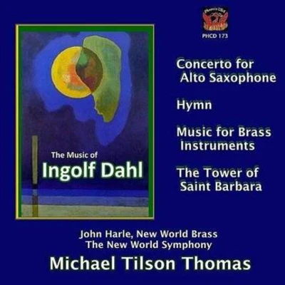 New World Brass/John Harle/New World Symphony/Michael Thomas Dahl: Concerto for Alto Saxophone, Hymn, Music for Brass Instruments & The Tower of Saint Barbara