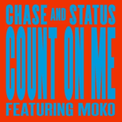 Chase & Status Count On Me (feat. Moko)