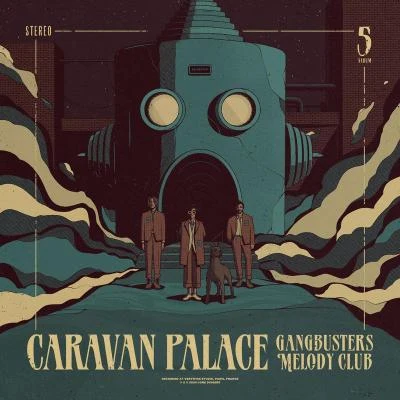 Caravan Palace Gangbusters Melody Club