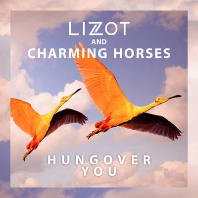 Charming Horses/LIZOT Hungover You