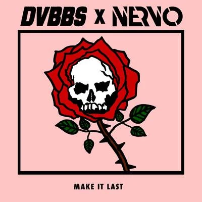 DVBBS/Nervo Make It Last