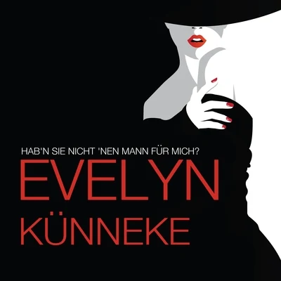 Evelyn Kunneke Habn Sie Nicht nen Mann Für Mich?