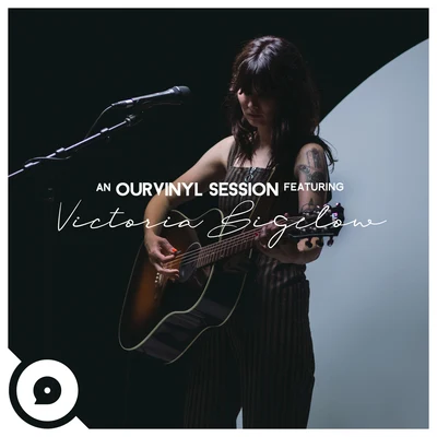 OurVinyl/Victoria Bigelow Low (OurVinyl Sessions)