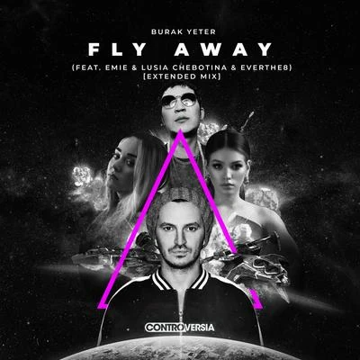 Burak Yeter Fly Away (feat. Emie, Lusia Chebotina & Everthe8) [Extended Mix]