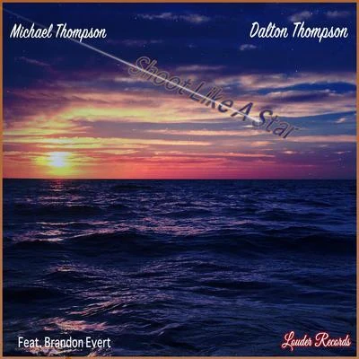 Brandon Evert/Dalton Thompson/Michael Thompson Shoot Like a Star (feat. Brandon Evert)