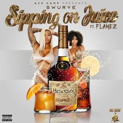 Swurve/Flamez Sipping on Juice