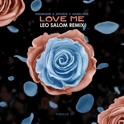 Ameline/JFMee/Monoir Love Me (Leo Salom Remix)