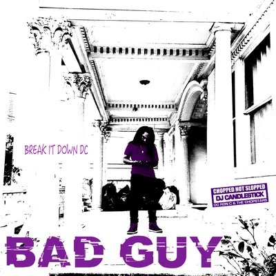 DJ Candlestick/Break It Down DC Bad Guy (Chopnotslop Remix)