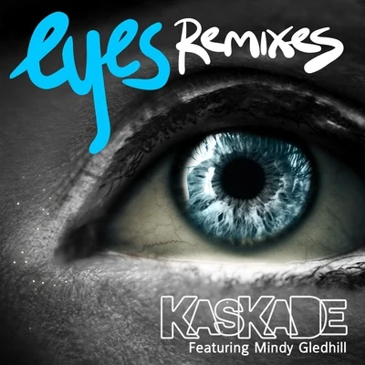 Kaskade/Mindy Gledhill Eyes (Remixes)