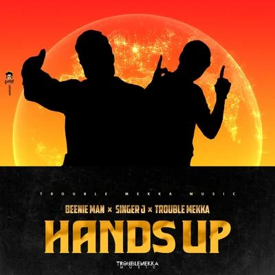 Beenie Man/Troublemekka/Singer J Hands Up