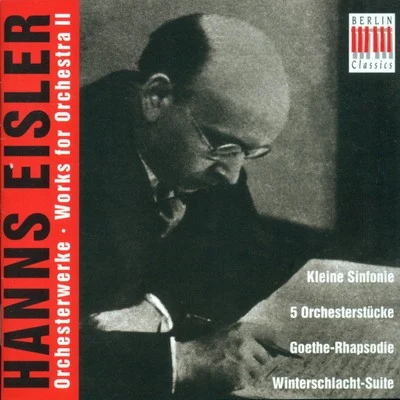 Adolf Fritz Guhl Hanns Eisler: Orchestral Music, Vol. 2 - Kleine Sinfonie5 Orchestral PiecesScherzoRhapsodieWinterschlacht-SuiteWilhelm Tell