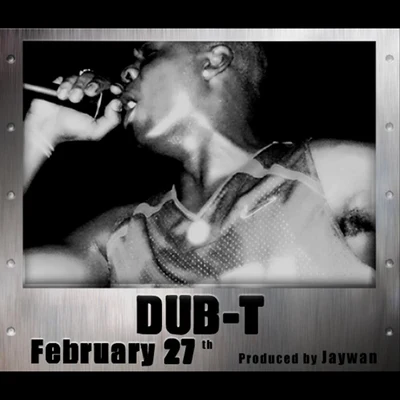 Dub-T February 27th