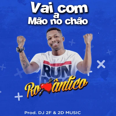 DJ 2F/2D Music/Mc Romântico Vai Com a Mão no Chão