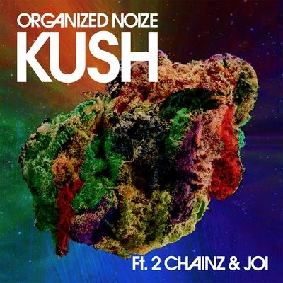 Organized Noize Kush (feat. 2 Chainz & Joi)