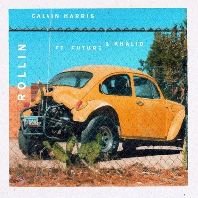 Future/Khalid/Calvin Harris Rollin