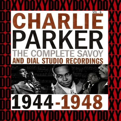 Charlie Parker The Complete Savoy And Dial Studio Recordings 1944-1948, Vol. 6 (Hd Remastered Edition, Doxy Collection)