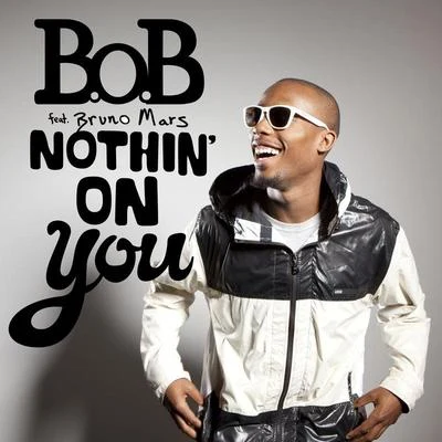 B.O.B Nothin On You [feat. Bruno Mars]