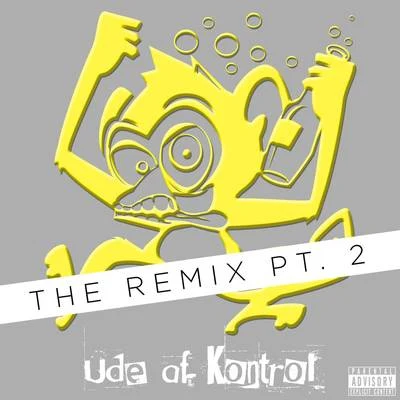 Ude Af Kontrol The Remix Pt. 2