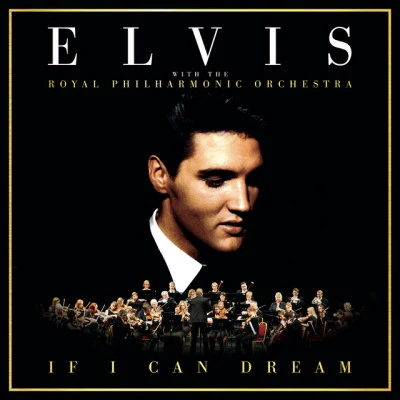 Royal Philharmonic Orchestra/Elvis Presley If I Can Dream: Elvis Presley with the Royal Philharmonic Orchestra