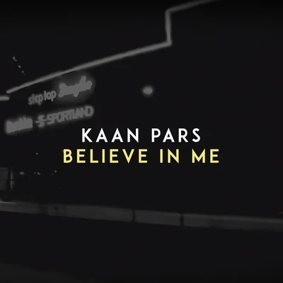 Kaan Pars Believe in Me