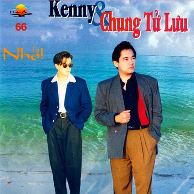 Chung Tử Lưu/Kenny Nhớ