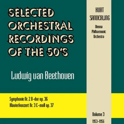 Vienna Philharmonic Orchestra Selected Orchestral Recordings of the 50s - Ludwig van Beethoven : Symphonies Nr. 2, 3Volume 3