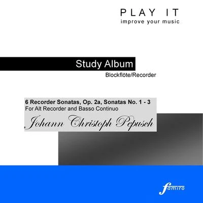 Denette Whitter Play it - Study Album - BlockflöteRecorder; Johann Christoph Pepusch: 6 Recorder Sonatas, Op. 2a, Sonatas No. 1 - 3