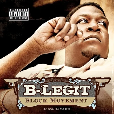 B-Legit Block Movement - 100% Savage